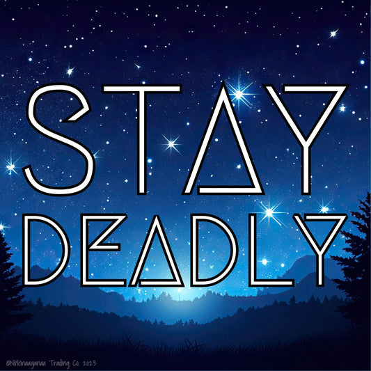 Custom Designed T-Shirts 'Stay Deadly' Nii’kinaaganaa Trading Co.